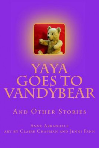 YaYa Goes to Vandybear: The Story of a Bear, and How She Grew