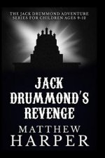 Jack Drummond's Revenge: The Jack Drummond Adventure Series for Children Ages 9-12