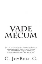 Vade Mecum: (n.) a needed thing carried around everywhere; a useful handbook or guidebook always kept on one's person; lit. 