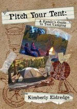 Pitch Your Tent: A Family's Guide To Tent Camping