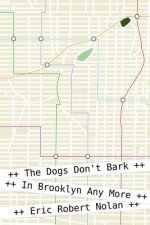 The Dogs Don't Bark in Brooklyn Any More