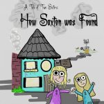 A Tale of Two Sisters: How Saxton was Found