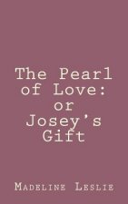 The Pearl of Love: or Josey's Gift
