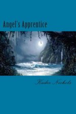 Angel's Apprentice: Book Two in the Angel's Trilogy