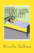 I'm not going to sleep!: Do these words sound familiar?