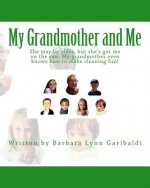My Grandmother and Me: She may be older, but she's got me on the run. My grandmother even knows how to make cleaning fun!