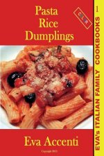 Pasta-Rice-Dumplings: Eva's Italian Family Cookbooks (Color)