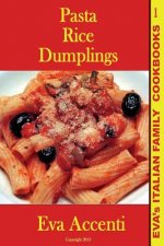 Pasta-Rice-Dumplings: Eva's Italian Family Cookbooks (B/W)