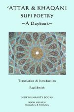 'Attar & Khaqani: Sufi Poetry, A Daybook