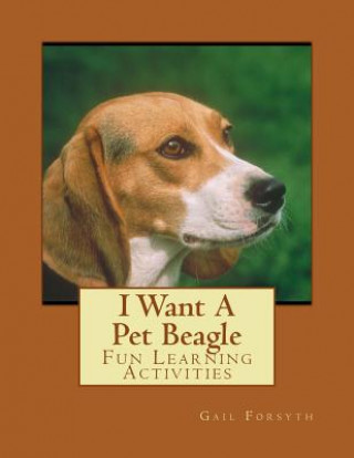 I Want A Pet Beagle: Fun Learning Activities