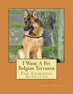 I Want A Pet Belgian Tervuren: Fun Learning Activities