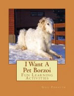I Want A Pet Borzoi: Fun Learning Activities