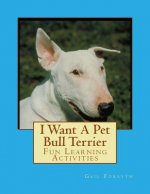 I Want A Pet Bull Terrier: Fun Learning Activities