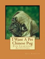 I Want A Pet Chinese Pug: Fun Learning Activities