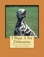 I Want A Pet Dalmatian: Fun Learning Activities