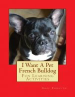 I Want A Pet French Bulldog: Fun Learning Activities