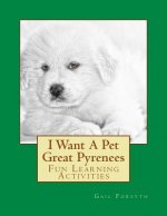 I Want A Pet Great Pyrenees: Fun Learning Activities