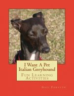 I Want A Pet Italian Greyhound: Fun Learning Activities