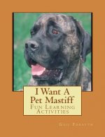 I Want A Pet Mastiff: Fun Learning Activities