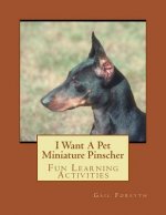 I Want A Pet Miniature Pinscher: Fun Learning Activities