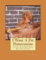 I Want A Pet Pomeranian: Fun Learning Activities