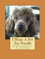 I Want A Pet Toy Poodle: Fun Learning Activities