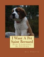 I Want A Pet Saint Bernard: Fun Learning Activities