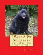 I Want A Pet Schipperke: Fun Learning Activities