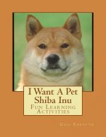 I Want A Pet Shiba Inu: Fun Learning Activities
