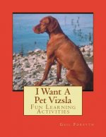 I Want A Pet Vizsla: Fun Learning Activities
