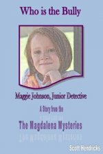Who is the Bully: Maggie Johnson, Junior Detective
