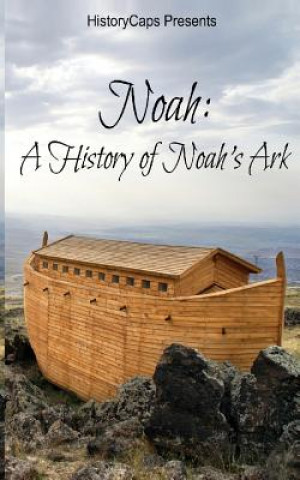 Noah: A History of Noah's Ark