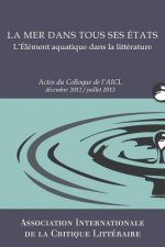 La Mer dans tous ses états: Actes du Colloque de l'AICL, Déc. 2012-Juill. 2013