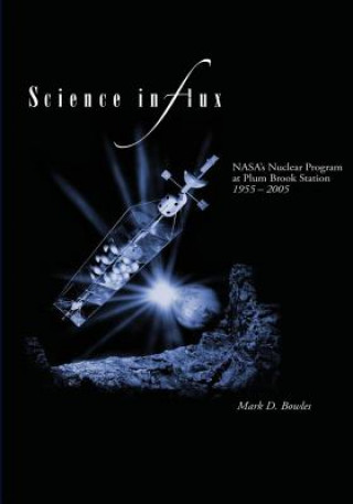 Science in Flux: NASA's Nuclear Program at Plum Brook Station, 1955 - 2005