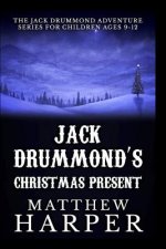 Jack Drummond's Christmas Present: Adventure Series for Children Ages 9-12