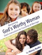 Becoming God's Worthy Woman: A Study for Teen Girls