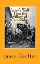 Janey's Walk Thru the Village of Cambridge: Annotations by Bob Raymond & Dave Thornton