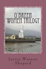 O'Breen Women Trilogy: Wild Kentucky Rose, Letters from Katie, The End of the Tracks