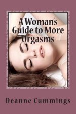 A Woman's Guide to More Orgasms: Yes you can have more orgasms