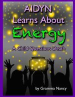 Aidyn Learns About Energy: A Child Questions Death