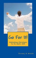 Go For It!: Motivating Christians To Do God's Will