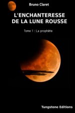 L'enchanteresse de la lune rousse: La prophetie