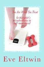 You Are What You Treat (a therapist's misadventures in self-awareness)