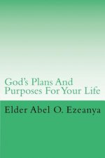 God's Plans and Purposes for your Life