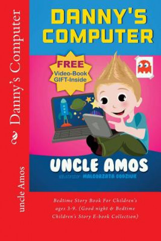 Danny's Computer: Bedtime Story Book For Children's ages 3-9. (Good night & Bedtime Children's Story E-book Collection)