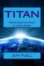Titan: From Earth's Past A Hero Rises