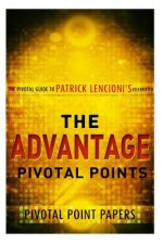 The Advantage Pivotal Points - The Pivotal Guide to Patrick Lencioni's Celebrate