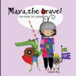 Maya, the brave: I'm ready for school!