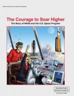 The Courage to Soar Higher: The Story of NASA and the U.S. Space Program: An Educator's Guide With Activities in Science, Mathematics, Language Ar