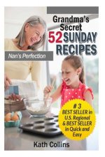 Grandma's Secret 52 Sunday Recipes: Nans Perfection